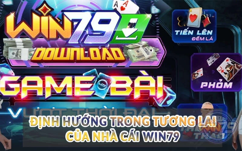 Giới thiệu Win79 - Nhà cái trực tuyến xanh chín 2 Định hướng trong tương lai của nhà cái Win79