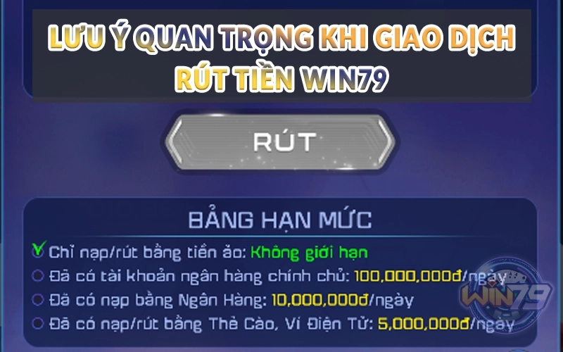 Rút tiền Win79 - 3 cách thực hiện siêu nhanh 3 Lưu ý quan trọng khi giao dịch rút tiền Win79